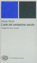 Cover: L' arte del ventesimo secolo. Protagonisti, temi, correnti - Piccola biblioteca Einaudi. Nuova serie;Einaudi