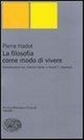 Cover: La filosofia come modo di vivere. Conversazioni con Jeannie Carlier e Arnold I. Davidson - Piccola biblioteca Einaudi. Nuova serie;Einaudi
