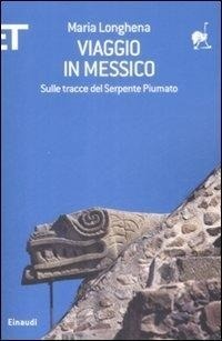 Abbildung von: Viaggio in Messico. Sulle tracce del serpente piumato - ET Geografie;Einaudi