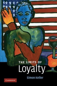 Enlarge image Cover: The Limits of Loyalty - Cambridge University Press