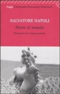 Cover: Stare al mondo. Escursioni nel tempo presente - Universale economica. Saggi;Feltrinelli