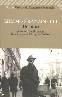 Abbildung von: Delatori. Spie e confidenti anonimi: l'arma segreta del regime fascista - Universale economica. Storia;Feltrinelli