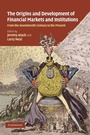 Cover: The Origins and Development of Financial Markets and Institutions - Cambridge University Press