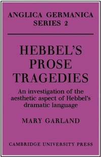 Abbildung von: Hebbel's Prose Tragedies - Cambridge University Press