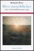 Cover: Breve storia della luce. Arte e scienza dal Rinascimento a oggi - Storia e civilt&agrave;;edizioni Dedalo