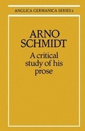 Cover: Arno Schmidt: A Critical Study of his Prose - Cambridge University Press