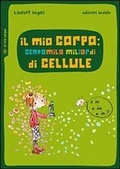 Cover: Il mio corpo: centomila miliardi di cellule - Piccola biblioteca di scienza;edizioni Dedalo