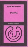 Abbildung von: Gradiva. Il delirio e i sogni nella 'Gradiva' di wilhelm Jensen - Biblioteca Bollati Boringhieri;Bollati Boringhieri