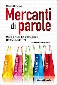 Abbildung von: Mercanti di parole. Storia e nomi del giornalismo asservito al potere - Nuova biblioteca Dedalo;edizioni Dedalo