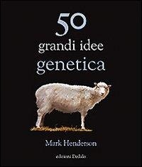 Abbildung von: 50 grandi idee genetica - La scienza è facile;edizioni Dedalo