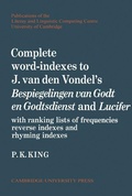 Cover: Complete Word-Indexes to J. Van Den Vondel's Bespiegelingen van Godt en Godtsdienst and Lucifer - Cambridge University Press