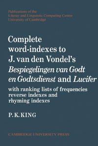 Abbildung von: Complete Word-Indexes to J. Van Den Vondel's Bespiegelingen van Godt en Godtsdienst and Lucifer - Cambridge University Press