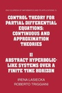 Cover: Control Theory for Partial Differential Equations: Volume 2, Abstract Hyperbolic-like Systems over a Finite Time Horizon - Cambridge University Press