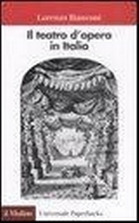 Abbildung von: Il teatro d'opera in Italia. Geografia, caratteri, storia - Universale paperbacks Il Mulino;Il Mulino
