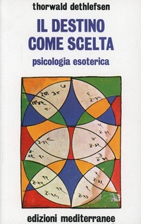 Abbildung von: Il destino come scelta. Psicologia esoterica - Esoterismo, medianità, parapsicologia;Edizioni Mediterranee