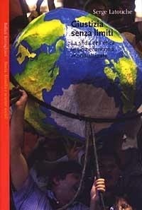 Abbildung von: Giustizia senza limiti. La sfida dell'etica in una economia globalizzata - Saggi.Storia, filosofia e scienze sociali;Bollati Boringhieri