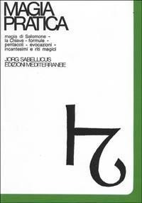 Abbildung von: Magia di Salomone. La chiave. Formule. Pentacoli. Evocazione. Il Lemegeton. Il testamento. Incantesimi e riti magici - Magia pratica;Edizioni Mediterranee
