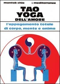Abbildung von: Tao yoga dell'amore. L'appagamento totale di corpo, mente e anima - L' altra medicina;Edizioni Mediterranee