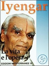 Abbildung von: Iyengar. La vita e l'opera - Yoga, zen, meditazione;Edizioni Mediterranee