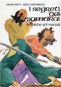 Abbildung von: I segreti dei samurai. Le antiche arti marziali - Arti marziali;Edizioni Mediterranee