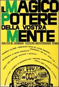 Abbildung von: Il magico potere della vostra mente - Poteri della mente;Edizioni Mediterranee