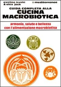 Abbildung von: Guida completa alla cucina macrobiotica - L' altra medicina;Edizioni Mediterranee
