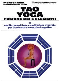 Abbildung von: Tao yoga. Fusione dei cinque elementi - L' altra medicina;Edizioni Mediterranee