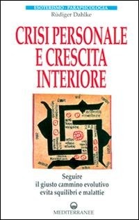Abbildung von: Crisi personale e crescita interiore. Seguire il giusto cammino evolutivo evita squilibri e malattie - Esoterismo, medianità, parapsicologia;Edizioni Mediterranee