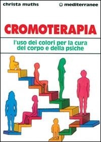Abbildung von: Cromoterapia. L'uso dei colori per la cura del corpo e della psiche - L' altra medicina;Edizioni Mediterranee