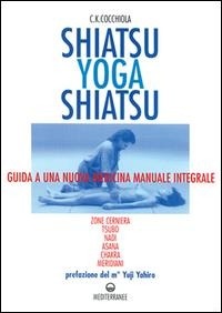 Abbildung von: Shiatsu-yoga-shiatsu. Zone cerniera, meridiani, tsubo, nadi, chakra, asana: guida ad una nuova medicina naturale integrale - L' altra medicina;Edizioni Mediterranee