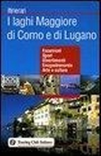 Abbildung von: I laghi Maggiore di Como e di Lugano - Itinerari;Touring