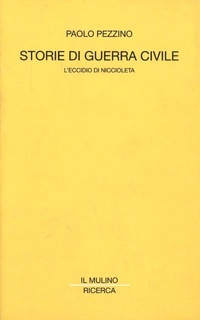 Abbildung von: Storie di guerra civile. L'eccidio di Niccioleta - Il Mulino/Ricerca;Il Mulino