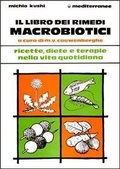 Abbildung von: Il libro dei rimedi macrobiotici - L' altra medicina;Edizioni Mediterranee