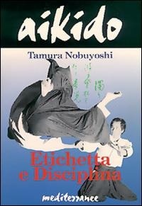 Abbildung von: Aikido. Etichetta e disciplina - Arti marziali;Edizioni Mediterranee