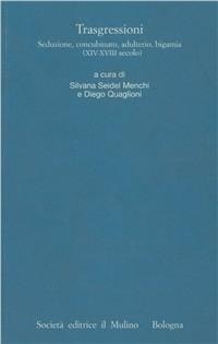 Abbildung von: Trasgressioni. Seduzione, concubinaggio, adulterio, bigamia (XIV-XVIII secolo) - Istituto storico italo-germ. Quaderni;Il Mulino