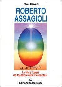 Abbildung von: Roberto Assagioli. La vita e l'opera del fondatore della psicosintesi - Esoterismo, medianità, parapsicologia;Edizioni Mediterranee