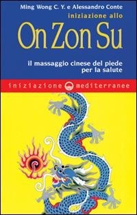 Abbildung von: Iniziazione allo On Zon Su. Il massaggio cinese del piede per la salute - Iniziazione;Edizioni Mediterranee