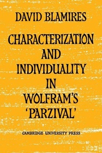 Enlarge image Cover: Characterization and Individuality in Wolfram's 'Parzival' - Cambridge University Press
