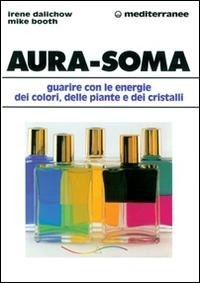 Abbildung von: Aura-soma. Guarire con l'energia dei colori, delle piante e dei cristalli - L' altra medicina;Edizioni Mediterranee
