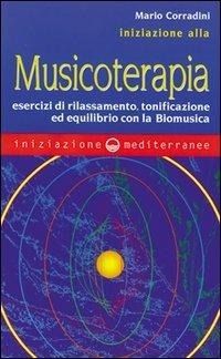 Abbildung von: Iniziazione alla Musicoterapia. Esercizi di rilassamento, tonificazione ed equilibrio con la Biomusica - Iniziazione;Edizioni Mediterranee