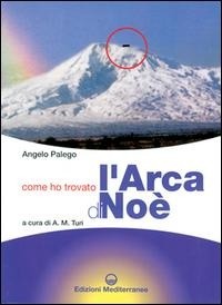 Abbildung von: Come ho trovato l'arca di Noè. Storia documentata di una grande scoperta storico-archeologica - Biblioteca dei misteri;Edizioni Mediterranee