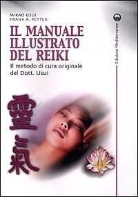 Abbildung von: Il manuale illustrato del Reiki. Il metodo di cura originale del dott. Usui - L' altra medicina;Edizioni Mediterranee