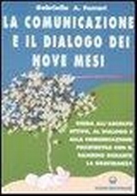 Abbildung von: La comunicazione e il dialogo dei nove mesi. Guida all'ascolto attivo, al dialogo e alla comunicazione psicotattile con il bambino durante la gravidanza - L' altra medicina;Edizioni Mediterranee