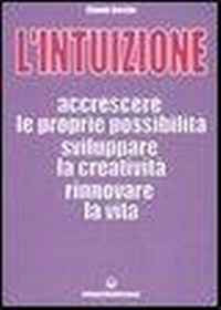 Abbildung von: L' intuizione. Accrescere le proprie possibilità, sviluppare la creatività, rinnovare la vita - Poteri della mente;Edizioni Mediterranee