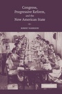 Cover: Congress, Progressive Reform, and the New American State - Cambridge University Press