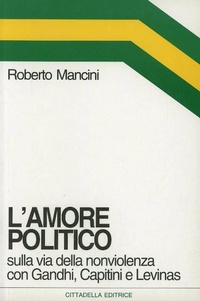 Abbildung von: L' amore politico. Sulla via della nonviolenza con Gandhi, Capitini e Levinas - Orizzonti nuovi;Cittadella