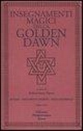 Cover: Insegnamenti magici della Golden Dawn. Rituali, documenti se - Classici dell'occulto;Edizioni Mediterranee