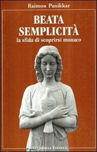 Abbildung von: Beata semplicità. La sfida di scoprirsi monaco - Spiritualità del nostro tempo;Cittadella