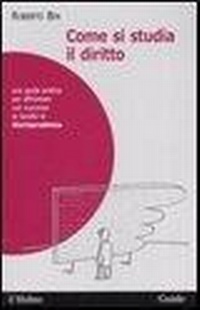 Abbildung von: Come si studia il diritto. Una guida pratica per affrontare con successo la facoltà di giurisprudenza - Guide;Il Mulino