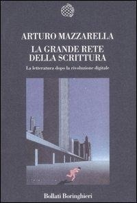 Abbildung von: La grande rete della scrittura. La letteratura dopo la rivoluzione digitale - Nuova cultura;Bollati Boringhieri